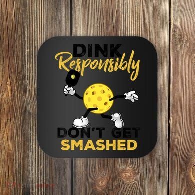 Dink Responsibly Don't Get Smashed Funny Pickleball Player Coaster