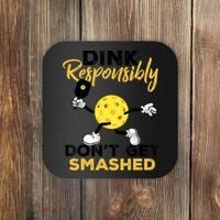 Dink Responsibly Don't Get Smashed Funny Pickleball Player Coaster thumb 0