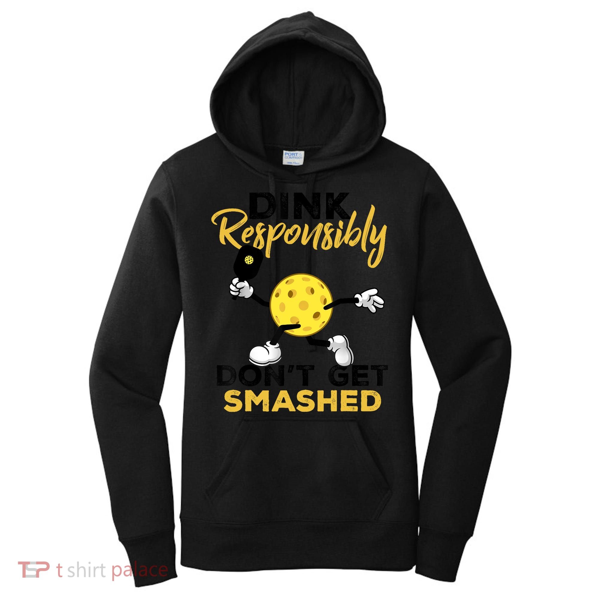 Dink Responsibly Don't Get Smashed Funny Pickleball Player Women's Hoodie