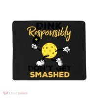 Dink Responsibly Don't Get Smashed Funny Pickleball Player Mousepad thumb 0
