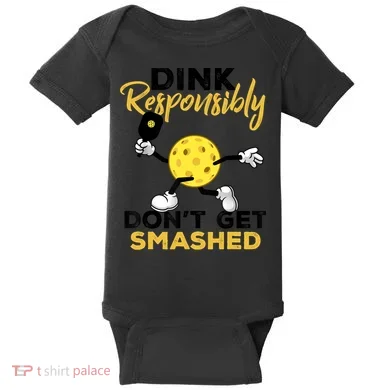 Dink Responsibly Don't Get Smashed Funny Pickleball Player Baby Bodysuit