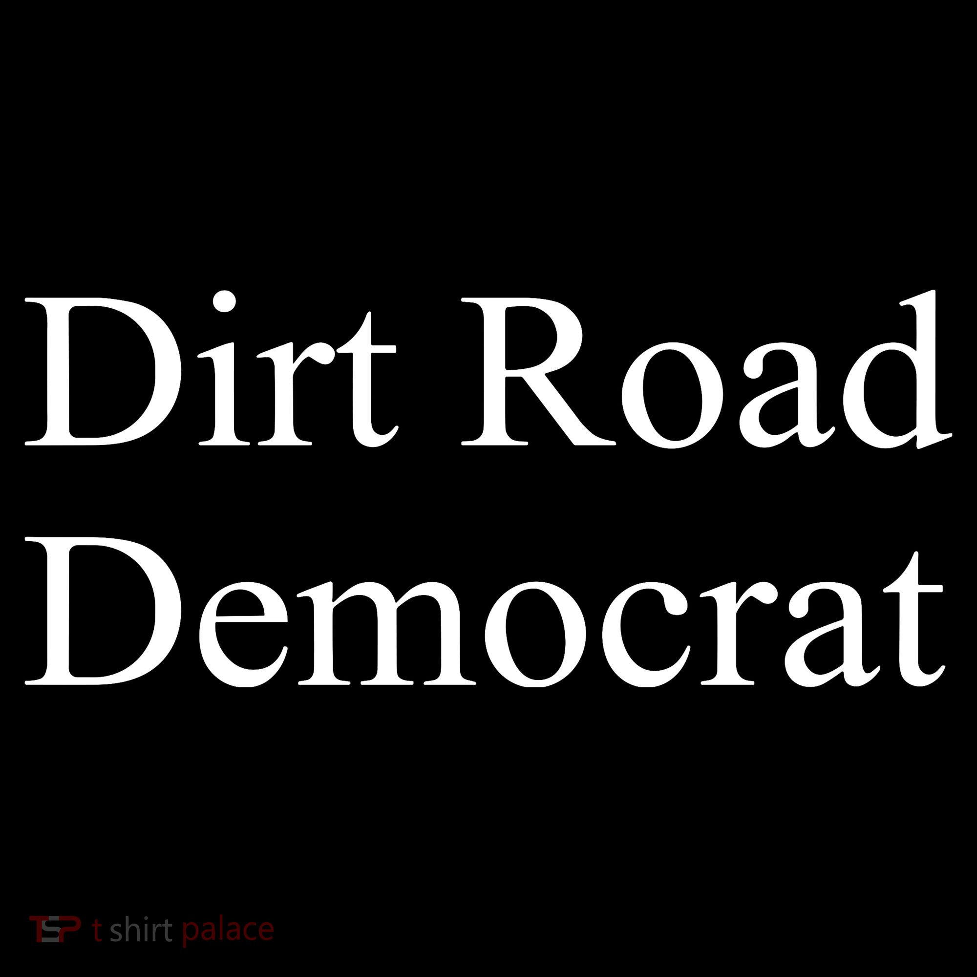 Dirt Road Democrat Toddler T-Shirt