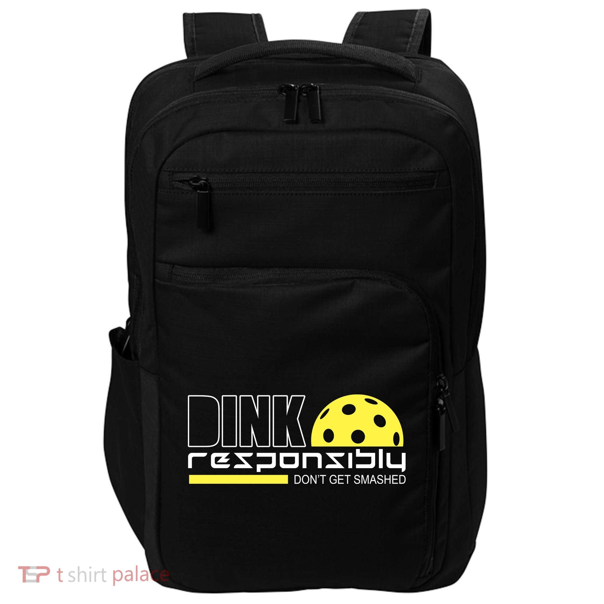 Dink Responsibly Don't Get Smashed Funny Pickleball Impact Tech Backpack