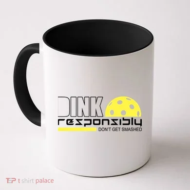 Dink Responsibly Don't Get Smashed Funny Pickleball Coffee Mug