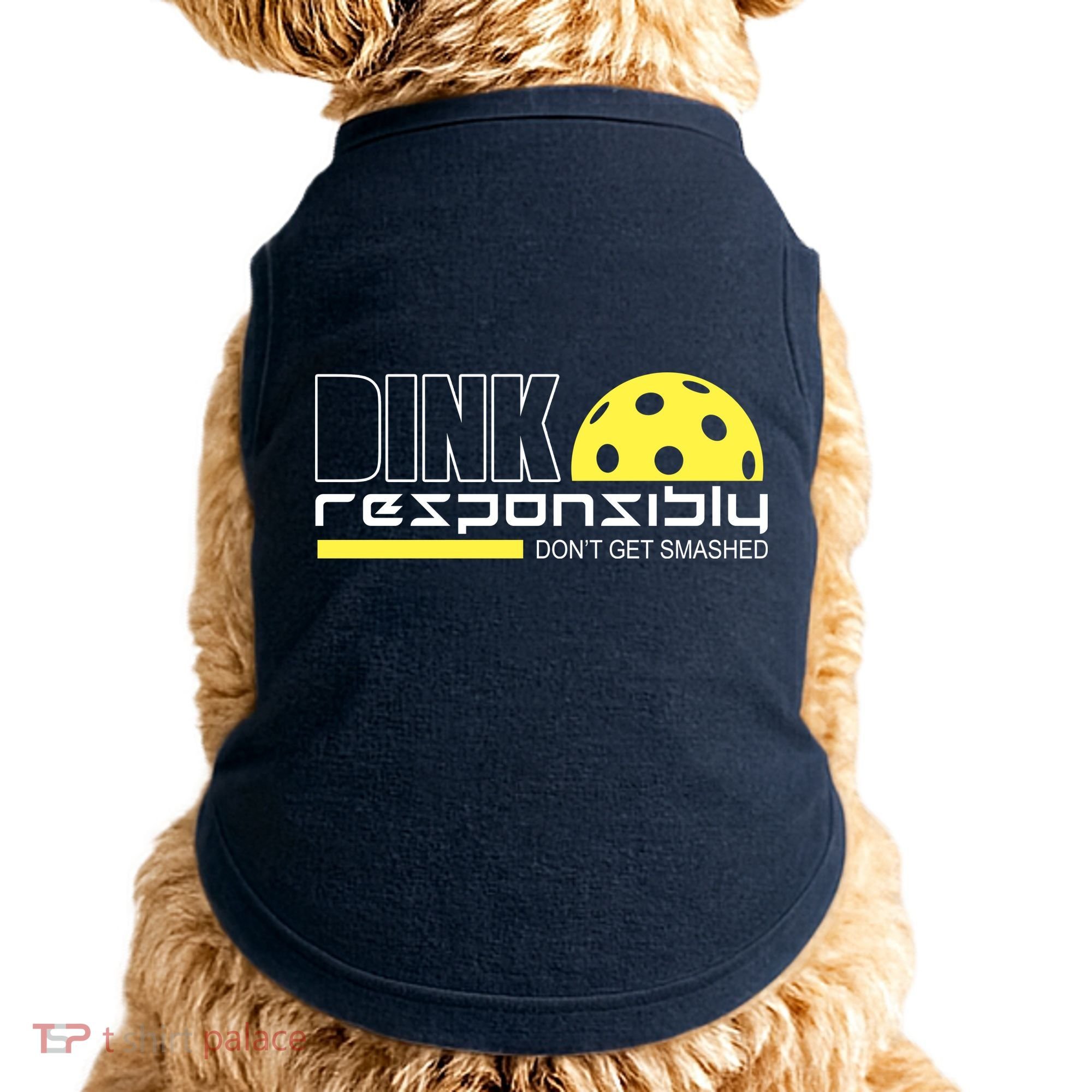 Dink Responsibly Don't Get Smashed Funny Pickleball Doggie Tank