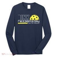 Dink Responsibly Don't Get Smashed Funny Pickleball Long Sleeve Shirt thumb 0