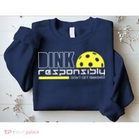 Dink Responsibly Don't Get Smashed Funny Pickleball Sweatshirt thumb 2