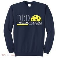 Dink Responsibly Don't Get Smashed Funny Pickleball Tall Sweatshirt thumb 0