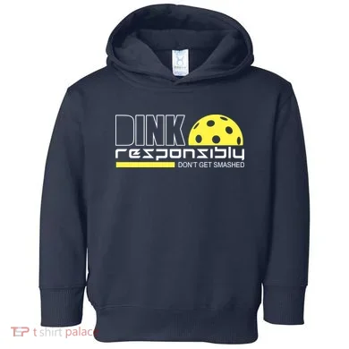 Dink Responsibly Don't Get Smashed Funny Pickleball Toddler Hoodie