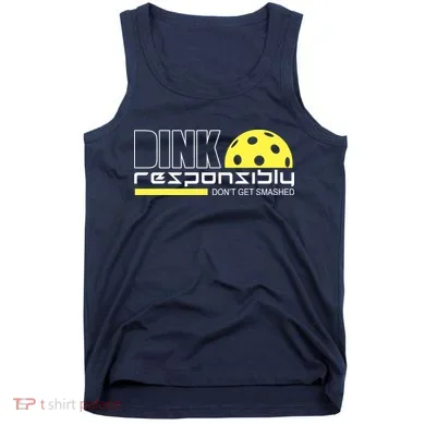 Dink Responsibly Don't Get Smashed Funny Pickleball Tank Top