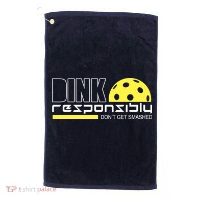 Dink Responsibly Don't Get Smashed Funny Pickleball Golf Towel