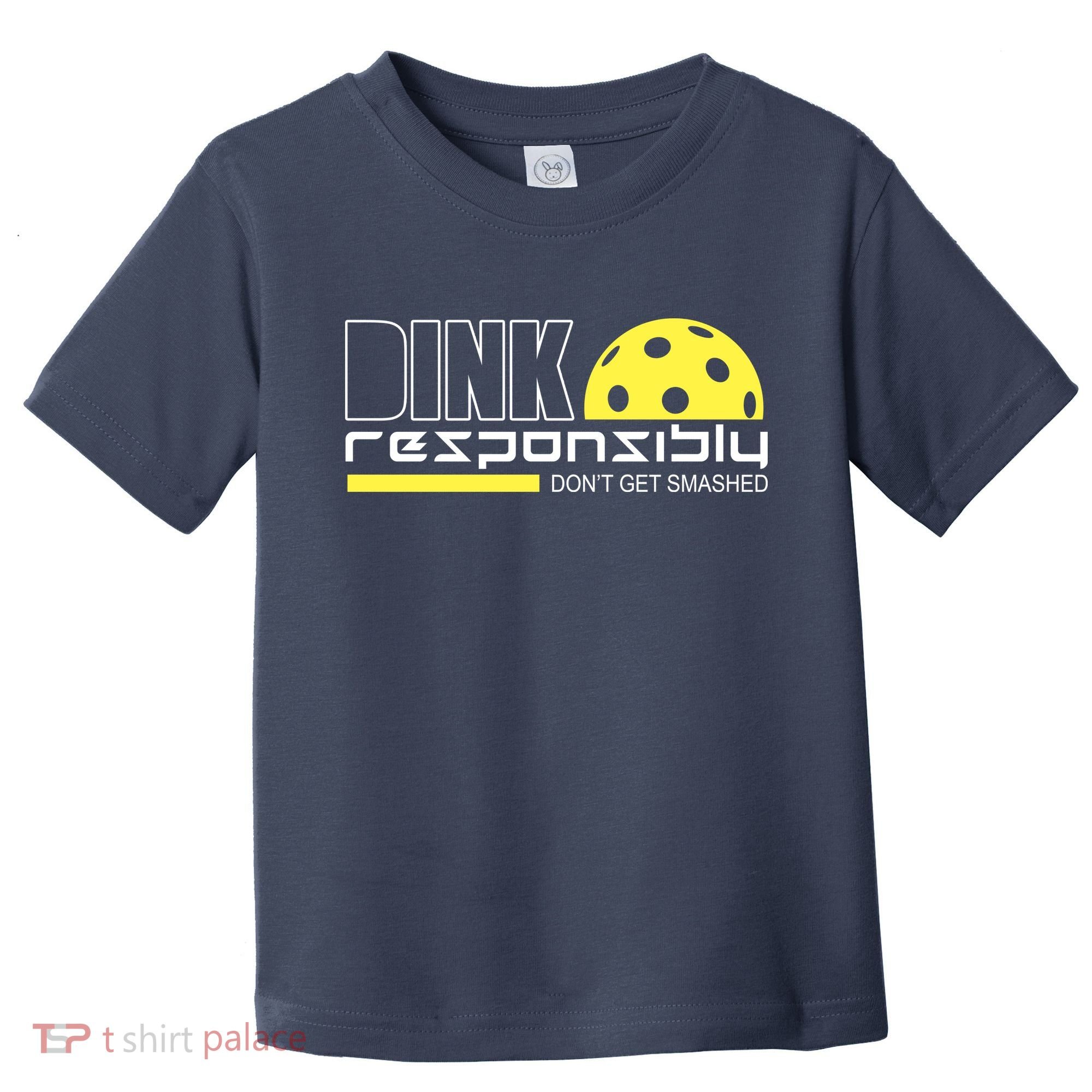 Dink Responsibly Don't Get Smashed Funny Pickleball Toddler T-Shirt