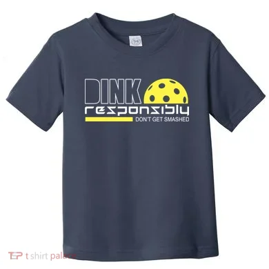 Dink Responsibly Don't Get Smashed Funny Pickleball Toddler T-Shirt