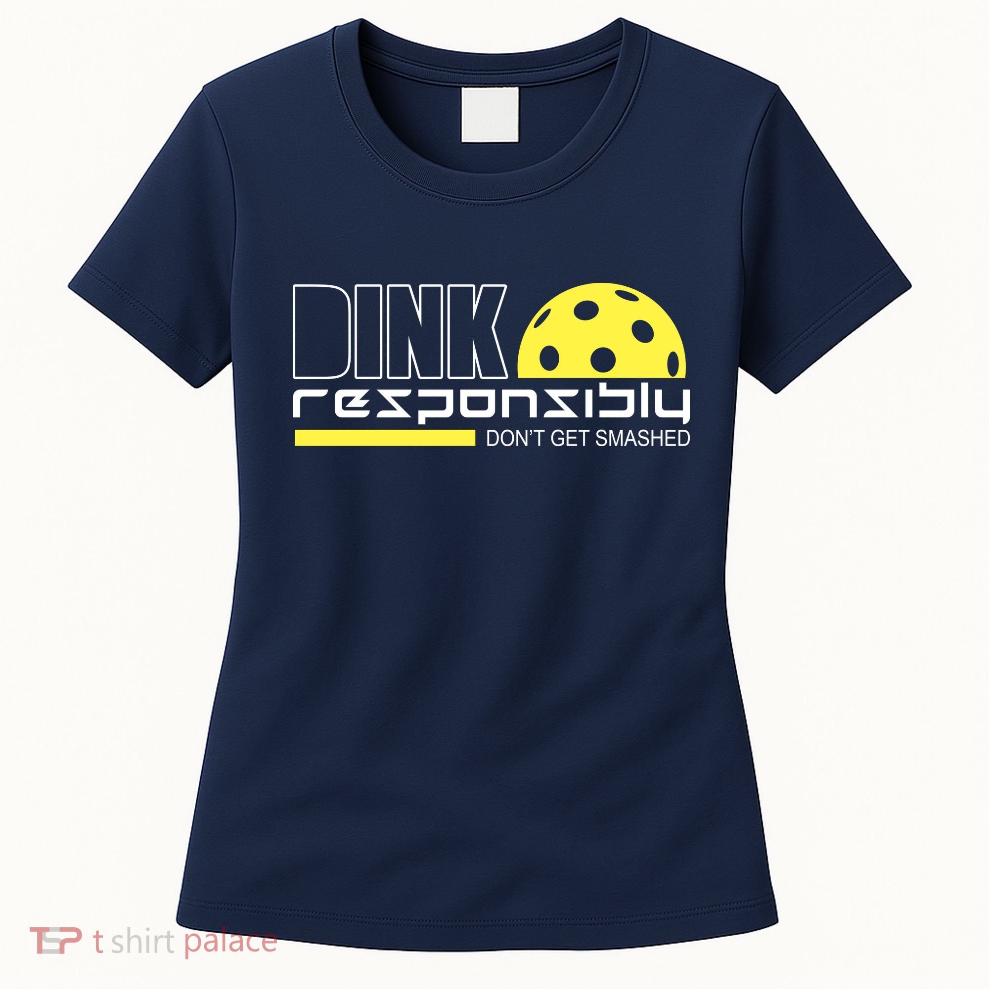 Dink Responsibly Don't Get Smashed Funny Pickleball Women's T-Shirt