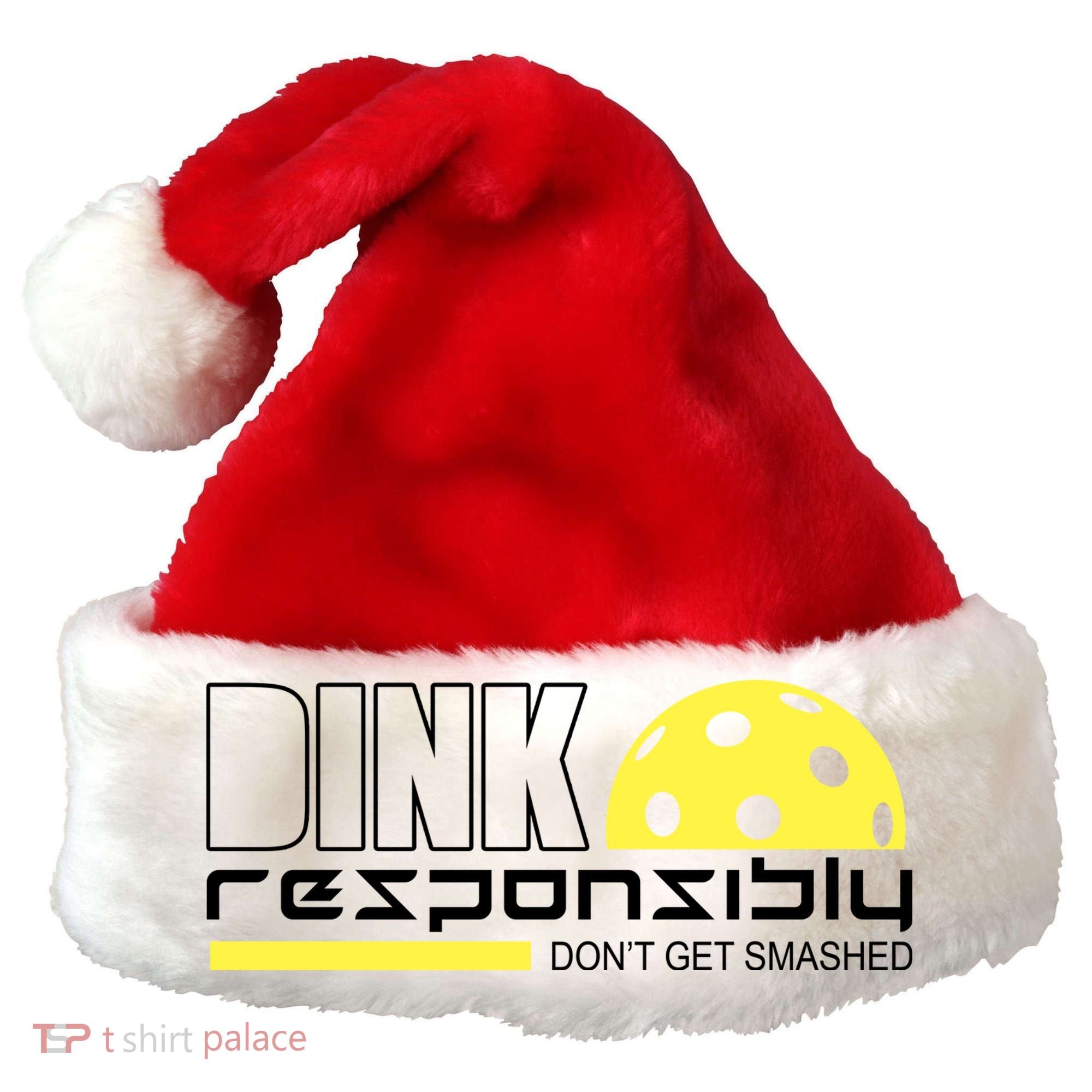 Dink Responsibly Don't Get Smashed Funny Pickleball Santa Hat
