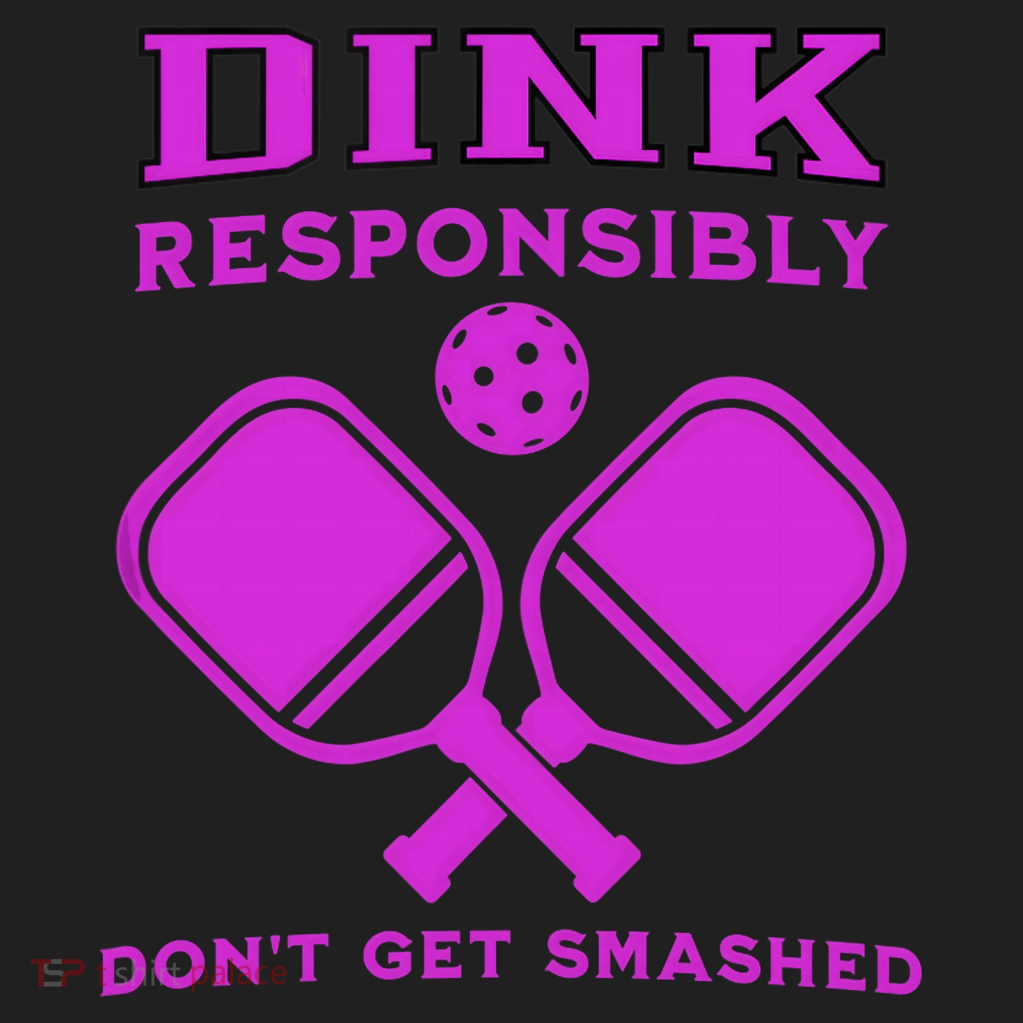 Dink Responsibly Don't Get Smashed Purple Pickleball Paddles Tumbler