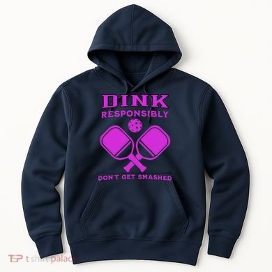 Dink Responsibly Don't Get Smashed Purple Pickleball Paddles Hoodie