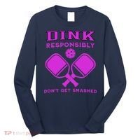 Dink Responsibly Don't Get Smashed Purple Pickleball Paddles Long Sleeve Shirt thumb 0