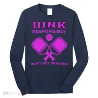Dink Responsibly Don't Get Smashed Purple Pickleball Paddles Long Sleeve Shirt thumb 0