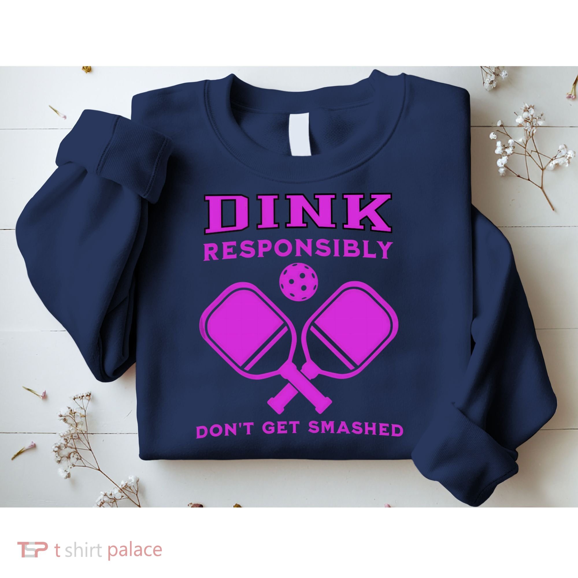 Dink Responsibly Don't Get Smashed Purple Pickleball Paddles Sweatshirt