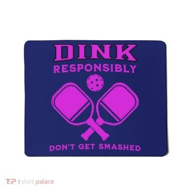 Dink Responsibly Don't Get Smashed Purple Pickleball Paddles Mousepad