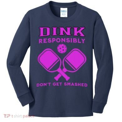 Dink Responsibly Don't Get Smashed Purple Pickleball Paddles Kids Long Sleeve Shirt