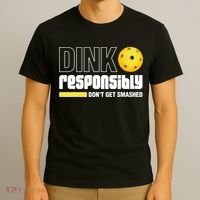 Dink Responsibly Don't Get Smashed Pickleball Gift TShirt T-Shirt thumb 3