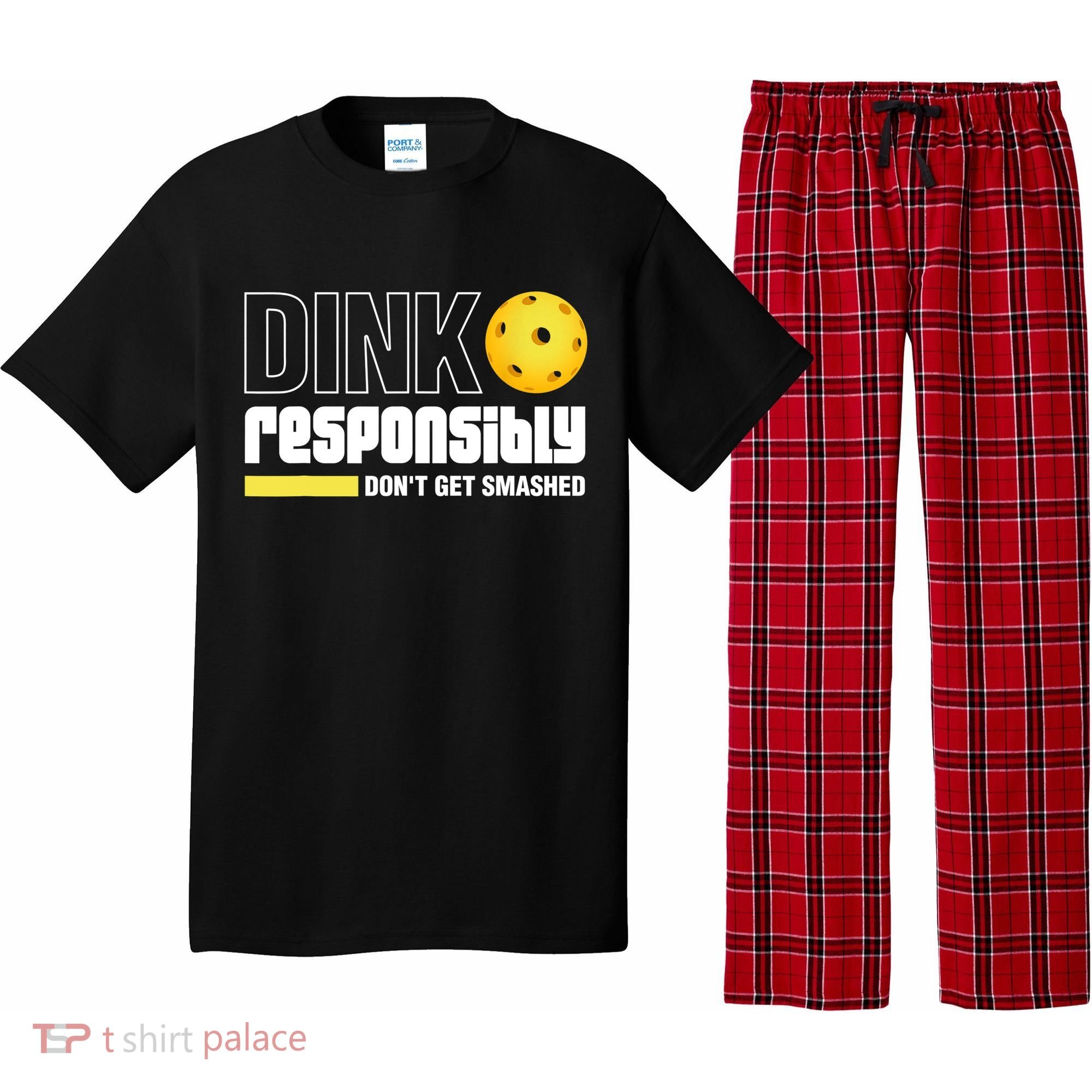 Dink Responsibly Don't Get Smashed Pickleball Gift TShirt Pajama Set