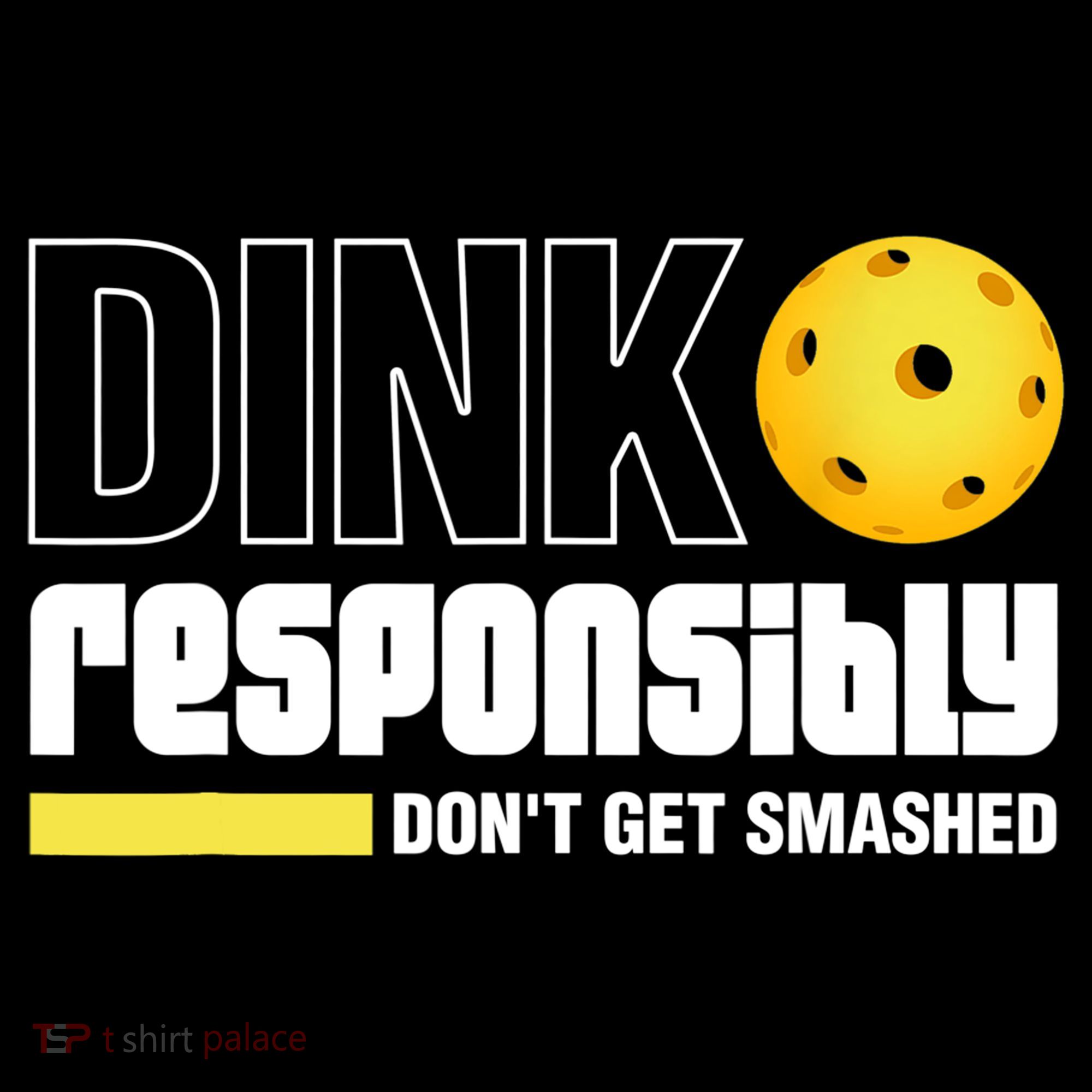 Dink Responsibly Don't Get Smashed Pickleball Gift TShirt Women's Tank Top