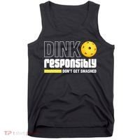 Dink Responsibly Don't Get Smashed Pickleball Gift TShirt Tank Top thumb 0