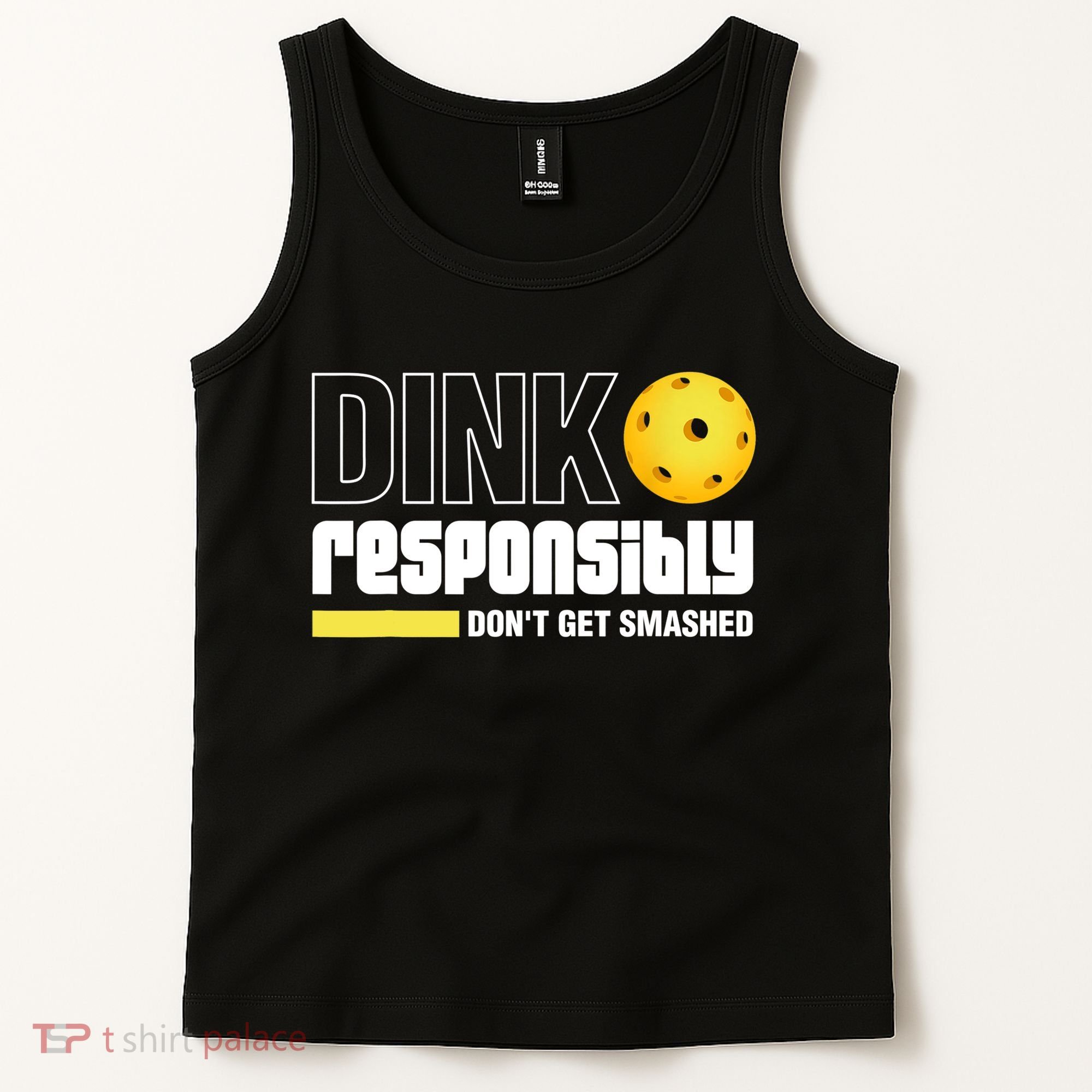 Dink Responsibly Don't Get Smashed Pickleball Gift TShirt Tank Top