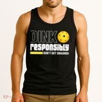 Dink Responsibly Don't Get Smashed Pickleball Gift TShirt Tank Top thumb 3