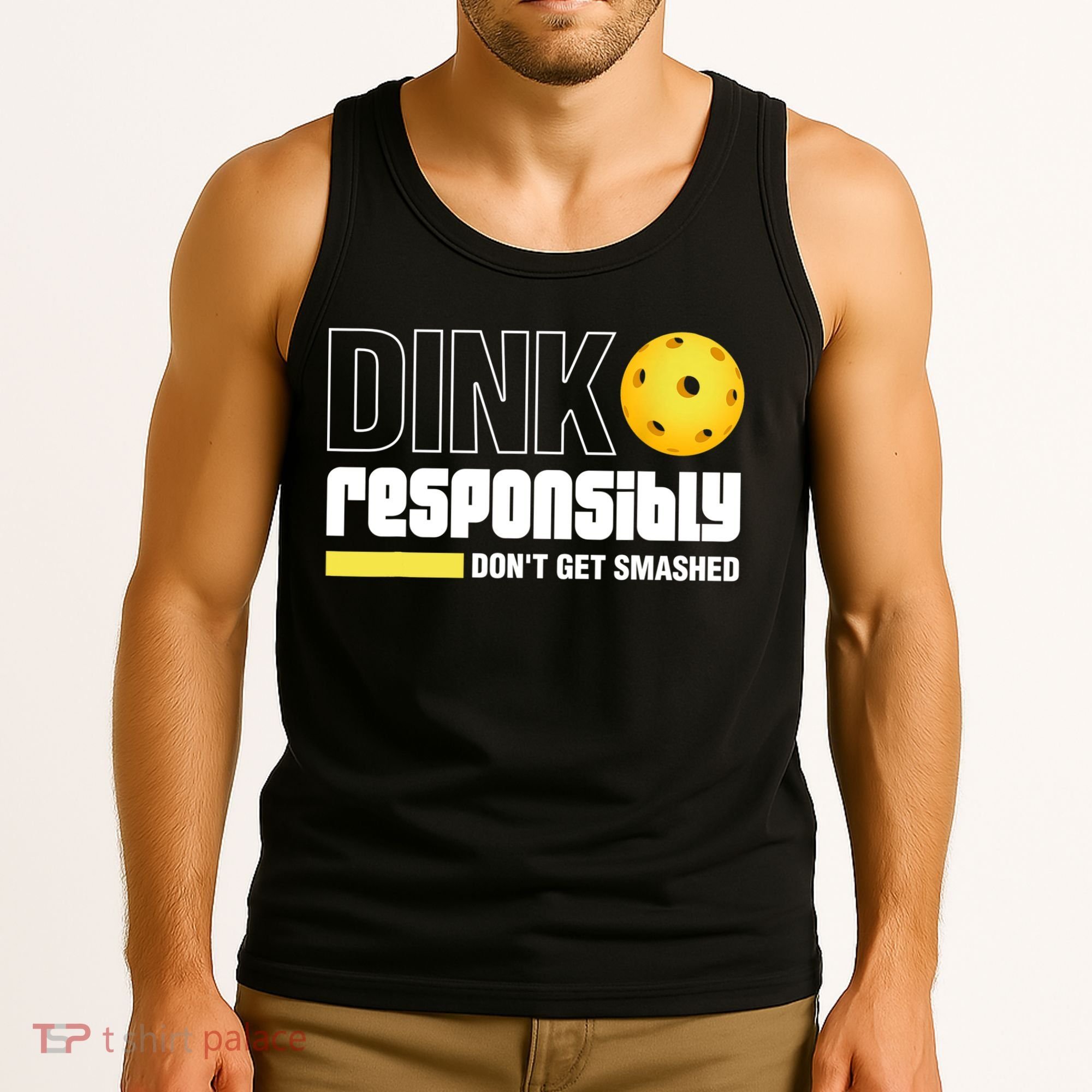 Dink Responsibly Don't Get Smashed Pickleball Gift TShirt Tank Top