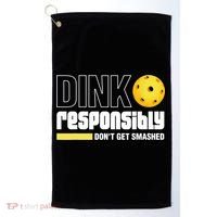 Dink Responsibly Don't Get Smashed Pickleball Gift TShirt Golf Towel thumb 0