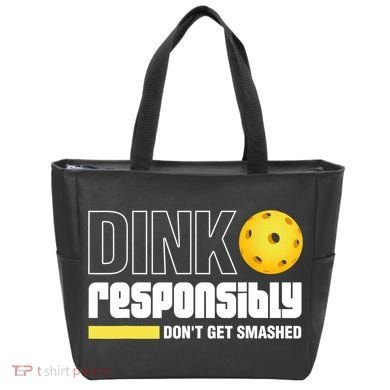 Dink Responsibly Don't Get Smashed Pickleball Gift TShirt Tote Bag
