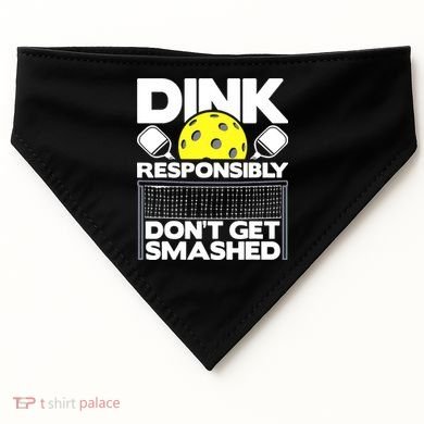 Dink Responsibly Don't Get Smashed Pickleball USA-Made Doggie Bandana