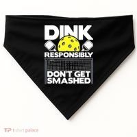 Dink Responsibly Don't Get Smashed Pickleball USA-Made Doggie Bandana thumb 0