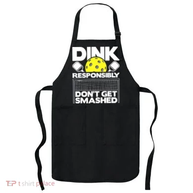 Dink Responsibly Don't Get Smashed Pickleball Apron