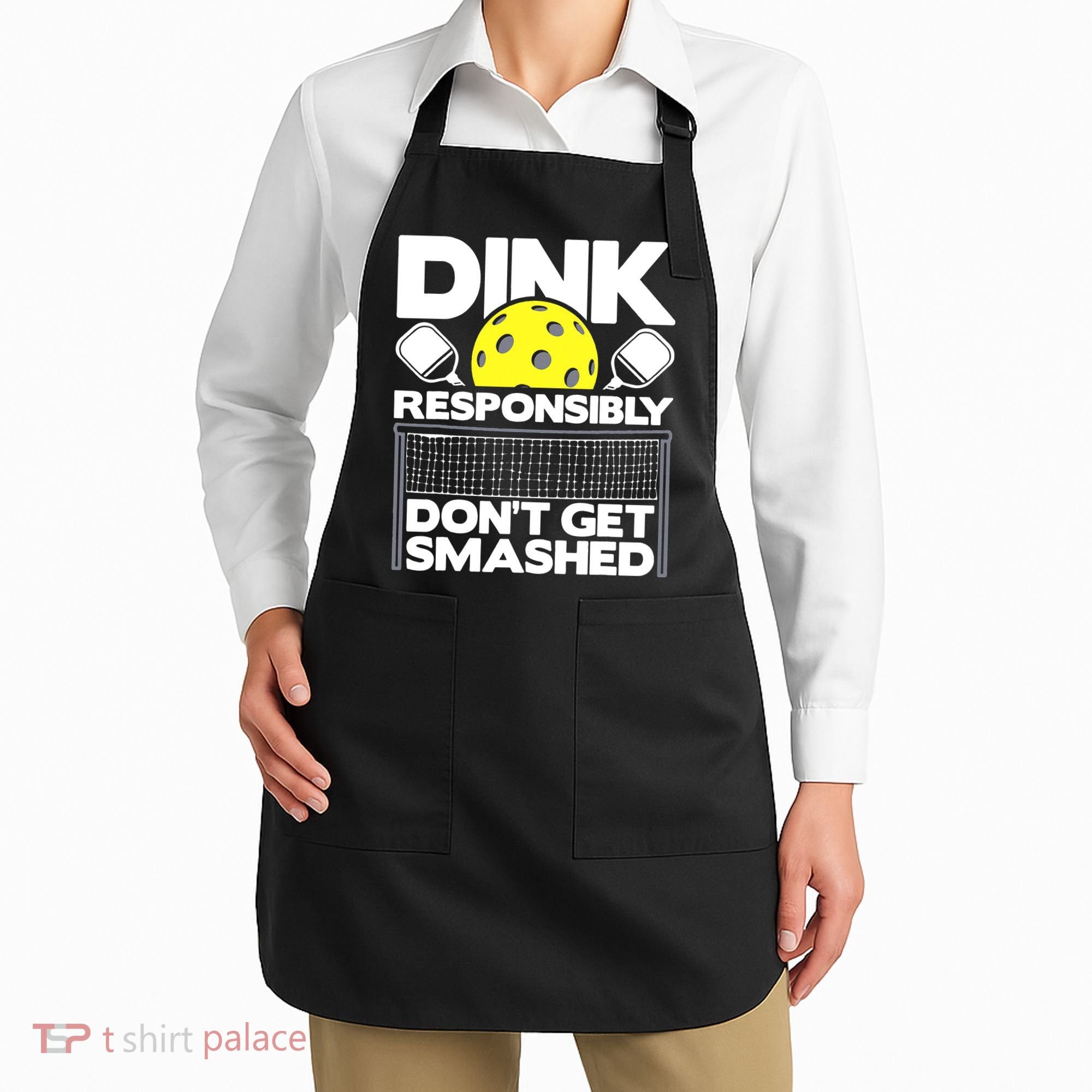 Dink Responsibly Don't Get Smashed Pickleball Apron