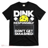Dink Responsibly Don't Get Smashed Pickleball T-Shirt thumb 0