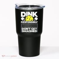 Dink Responsibly Don't Get Smashed Pickleball Tumbler thumb 0