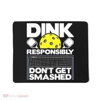 Dink Responsibly Don't Get Smashed Pickleball Mousepad thumb 0