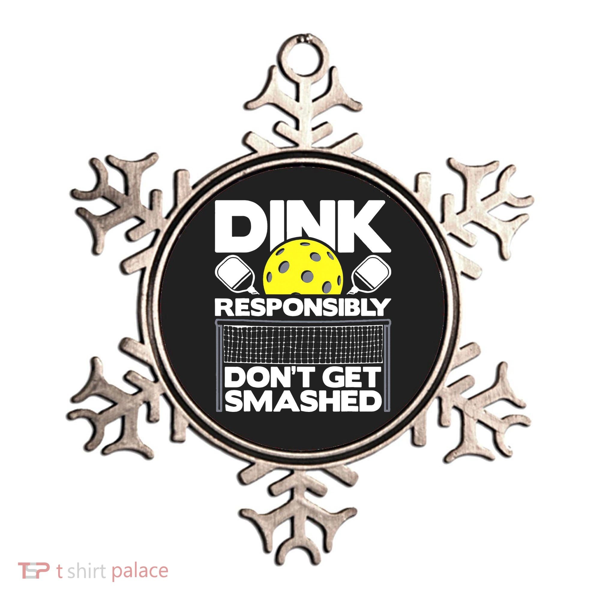 Dink Responsibly Don't Get Smashed Pickleball Ornament