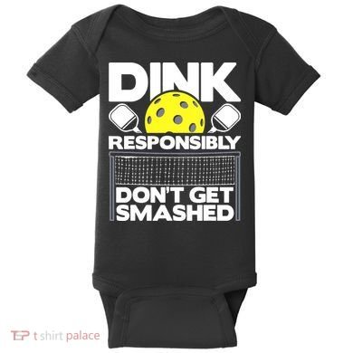 Dink Responsibly Don't Get Smashed Pickleball Baby Bodysuit
