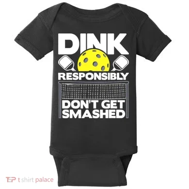 Dink Responsibly Don't Get Smashed Pickleball Baby Bodysuit