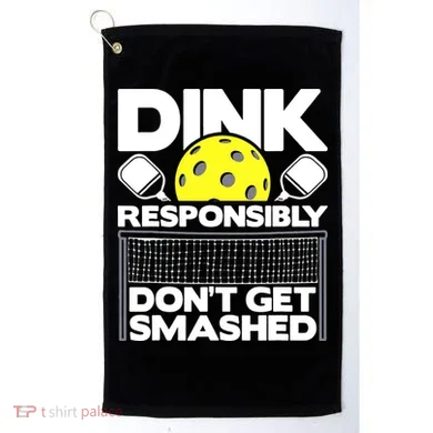Dink Responsibly Don't Get Smashed Pickleball Golf Towel