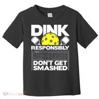 Dink Responsibly Don't Get Smashed Pickleball Toddler T-Shirt thumb 0