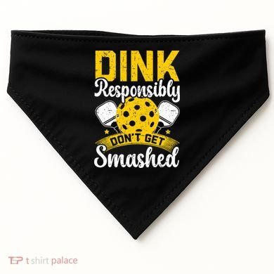 Dink Responsibly Don't Get Smashed Pickleball USA-Made Doggie Bandana