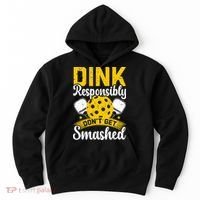 Dink Responsibly Don't Get Smashed Pickleball Hoodie thumb 0