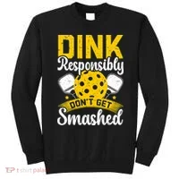 Dink Responsibly Don't Get Smashed Pickleball Sweatshirt thumb 0